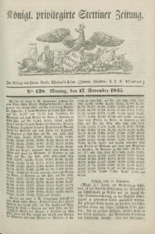 Königl. privilegirte Stettiner Zeitung. 1845, No. 138 (17 November) + dod.