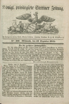 Königl. privilegirte Stettiner Zeitung. 1845, No. 151 (17 Dezember) + dod.