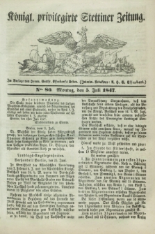 Königl. privilegirte Stettiner Zeitung. 1847, No. 80 (5 Julli) + dod.