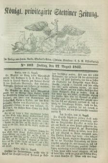Königl. privilegirte Stettiner Zeitung. 1847, No. 103 (27 August) + dod.