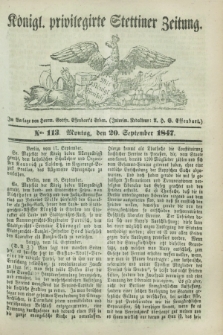 Königl. privilegirte Stettiner Zeitung. 1847, No. 113 (20 September) + dod.