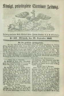 Königl. privilegirte Stettiner Zeitung. 1847, No. 117 (29 September) + dod.