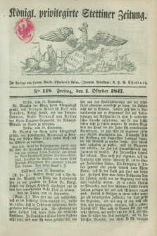 Königl. privilegirte Stettiner Zeitung. 1847, No. 118 (1 Oktober) + dod.