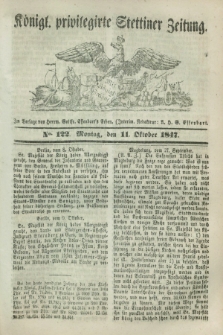 Königl. privilegirte Stettiner Zeitung. 1847, No. 122 (11 Oktober) + dod.