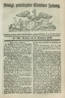 Königl. privilegirte Stettiner Zeitung. 1847, No. 134 (8 November) + dod.