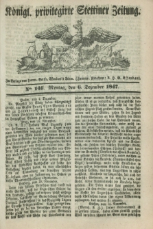Königl. privilegirte Stettiner Zeitung. 1847, No. 146 (6 Dezember) + dod.