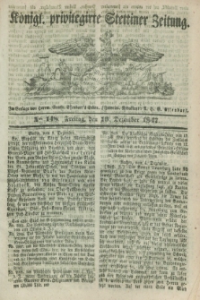 Königl. privilegirte Stettiner Zeitung. 1847, No. 148 (10 Dezember) + dod.