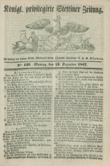 Königl. privilegirte Stettiner Zeitung. 1847, No. 149 (13 Dezember) + dod.