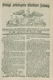 Königl. privilegirte Stettiner Zeitung. 1847, No. 151 (17 Dezember) + dod.