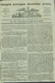 Königlich privilegirte Stettinische Zeitung. 1848, No. 57 (22 April) + dod.