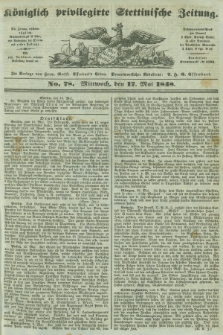 Königlich privilegirte Stettinische Zeitung. 1848, No. 78 (17 Mai) + dod.
