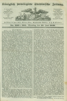 Königlich privilegirte Stettinische Zeitung. 1848, No. 100/101 (13 Juni) + dod.