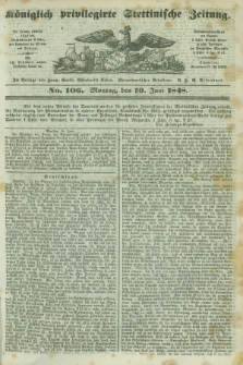 Königlich privilegirte Stettinische Zeitung. 1848, No. 106 (19 Juni) + dod.