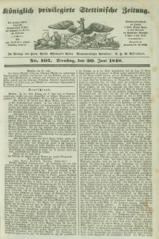 Königlich privilegirte Stettinische Zeitung. 1848, No. 107 (20 Juni) + dod.