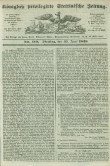 Königlich privilegirte Stettinische Zeitung. 1848, No. 113 (27 Juni) + dod.