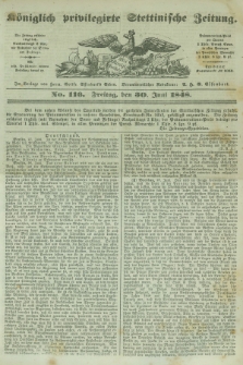 Königlich privilegirte Stettinische Zeitung. 1848, No. 116 (30 Juni) + dod.