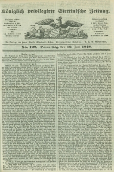 Königlich privilegirte Stettinische Zeitung. 1848, No. 127 (13 Juli) + dod.
