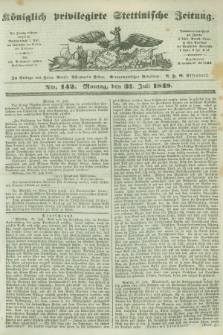 Königlich privilegirte Stettinische Zeitung. 1848, No. 142 (31 Juli) + dod.