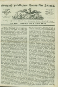 Königlich privilegirte Stettinische Zeitung. 1848, No. 145 (3 August) + dod.