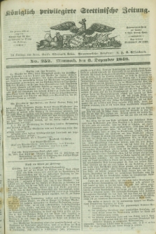 Königlich privilegirte Stettinische Zeitung. 1848, No. 252 (6 Dezember) + dod.