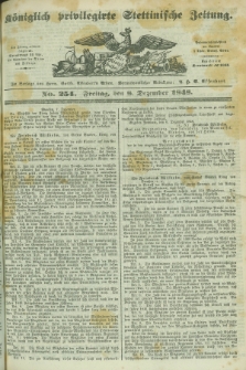 Königlich privilegirte Stettinische Zeitung. 1848, No. 254 (8 Dezember) + dod.