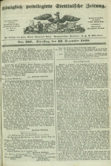 Königlich privilegirte Stettinische Zeitung. 1848, No. 257 (12 Dezember) + dod.
