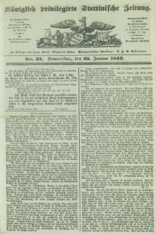 Königlich privilegirte Stettinische Zeitung. 1849, No. 21 (25 Januar) + dod.