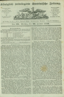 Königlich privilegirte Stettinische Zeitung. 1849, No. 22 (26 Januar) + dod.