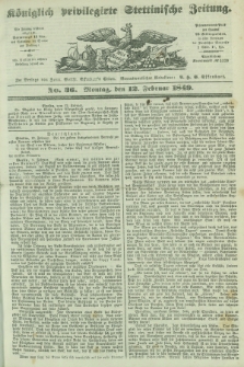 Königlich privilegirte Stettinische Zeitung. 1849, No. 36 (12 Februar) + dod.
