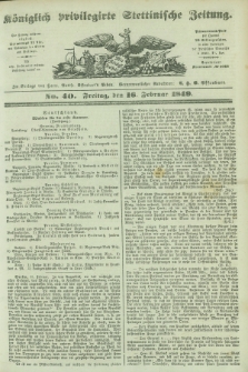 Königlich privilegirte Stettinische Zeitung. 1849, No. 40 (16 Februar) + dod.