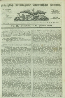 Königlich privilegirte Stettinische Zeitung. 1849, No. 41 (17 Februar) + dod.