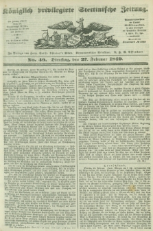 Königlich privilegirte Stettinische Zeitung. 1849, No. 49 (27 Februar) + dod.