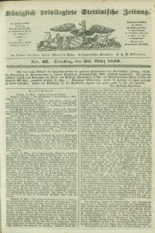 Königlich privilegirte Stettinische Zeitung. 1849, No. 67 (20 März) + dod.