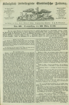 Königlich privilegirte Stettinische Zeitung. 1849, No. 69 (22 März) + dod.