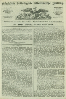 Königlich privilegirte Stettinische Zeitung. 1849, No. 100 (30 April) + dod.