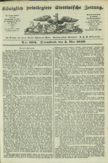 Königlich privilegirte Stettinische Zeitung. 1849, No. 104 (5 Mai) + dod.