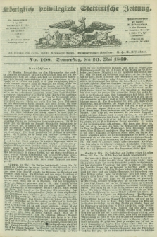Königlich privilegirte Stettinische Zeitung. 1849, No. 108 (10 Mai) + dod.