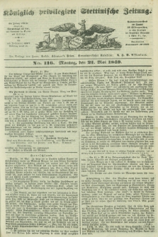 Königlich privilegirte Stettinische Zeitung. 1849, No. 116 (21 Mai) + dod.