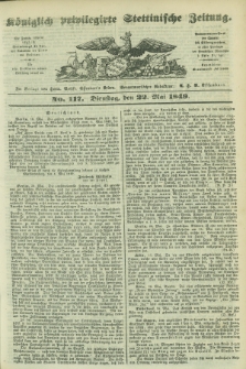 Königlich privilegirte Stettinische Zeitung. 1849, No. 117 (22 Mai) + dod.