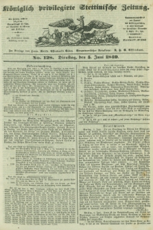 Königlich privilegirte Stettinische Zeitung. 1849, No. 128 (5 Juni) + dod.