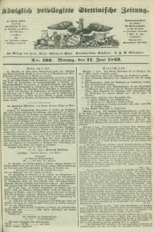Königlich privilegirte Stettinische Zeitung. 1849, No. 133 (11 Juni) + dod.