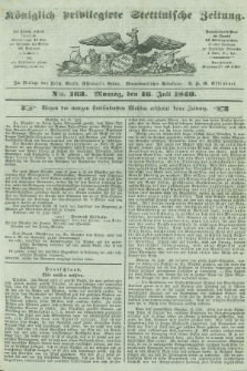 Königlich privilegirte Stettinische Zeitung. 1849, No. 163 (16 Juli) + dod. + wkładka
