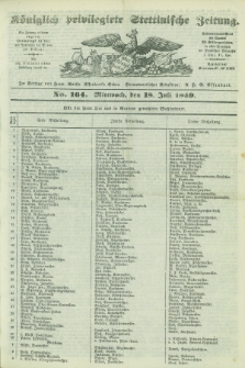 Königlich privilegirte Stettinische Zeitung. 1849, No. 164 (18 Juli) + dod.
