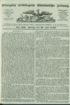 Königlich privilegirte Stettinische Zeitung. 1849, No. 172 (27 Juli) + dod.