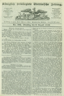 Königlich privilegirte Stettinische Zeitung. 1849, No. 181 (7 August) + dod.