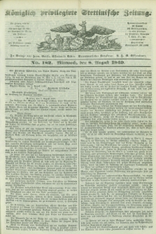 Königlich privilegirte Stettinische Zeitung. 1849, No. 182 (8 August) + dod.