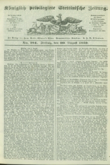 Königlich privilegirte Stettinische Zeitung. 1849, No. 184 (10 August) + dod.