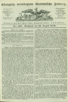 Königlich privilegirte Stettinische Zeitung. 1849, No. 188 (15 August) + dod.