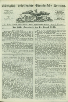 Königlich privilegirte Stettinische Zeitung. 1849, No. 191 (18 August) + dod.