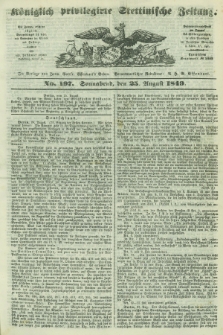 Königlich privilegirte Stettinische Zeitung. 1849, No. 197 (25 August) + dod.